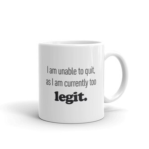 Funny Work Mug / Gift for Entrepreneurs / Tech Startup Boss Mug / Funny Coworker Gift – &quot;Too Legit&quot;