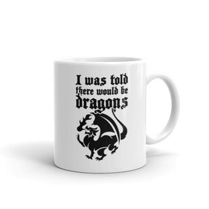 Renaissance Festival Mug / Funny Dragon Gift for Fantasy Medieval Enthusiasts