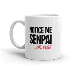 Notice Me Senpai - Yandere Mug, Funny Anime Gift, Waifu Yandere Gift, Creepy Japanese Anime & Manga Mug