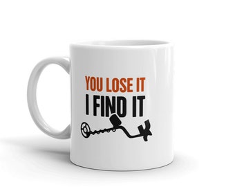 Metal Detecting Mug, Metal Detector Gift, Funny Metal Detectorist Gift, Treasure Hunter Mug