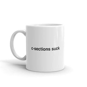 C-Section Mug / Funny C-Section Surgery Recovery & Get Well Soon Gift
