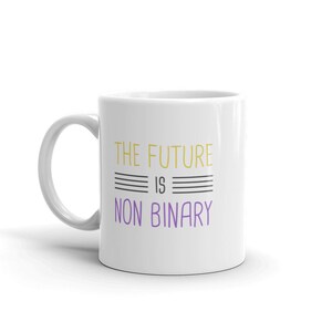 Non-Binary Mug, Gender Nonbinary Gift, Cute Gender Pronouns Mug - "The Future"
