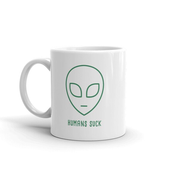 Area 51 Alien Mug, Funny UFO Mug, Extraterrestrial UFO Hunter Gift, Ayyy Lmao Mug - "Humans Suck"