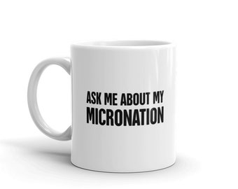 Funny Micronation Gift / Micro nation Gift / Micronation Mug / Funny Micronation Mug