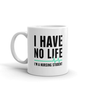 Nursing Student Mug / Funny Nursing School Gift For Nursing Students, Future Nurses, & RNs - &quot;No Life&quot;