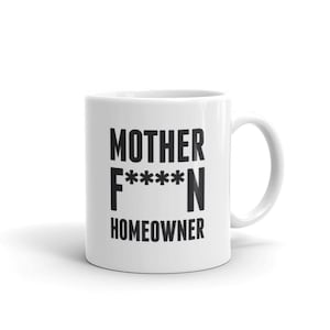 New Homeowner Gift / Funny Housewarming Gift / Homeowner Mug / New House Owner Gift