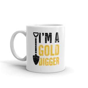 Distressed Print – Gold Prospecting Mug / Gift For Gold Panning, Mining, & Prospectors – &quot;Gold Digger&quot;