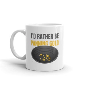 Gold Panning Mug / Gift For Gold Prospecting & Gold Mining