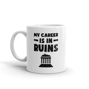 Funny Archaeologist Mug / Archaeology Field School Gift / Gift For Archaeologists