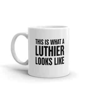 Luthier Mug / Funny Luthier Gift & Guitar Repair Mug / Violin Stringed Instrument Repair – &quot;Looks Like&quot;