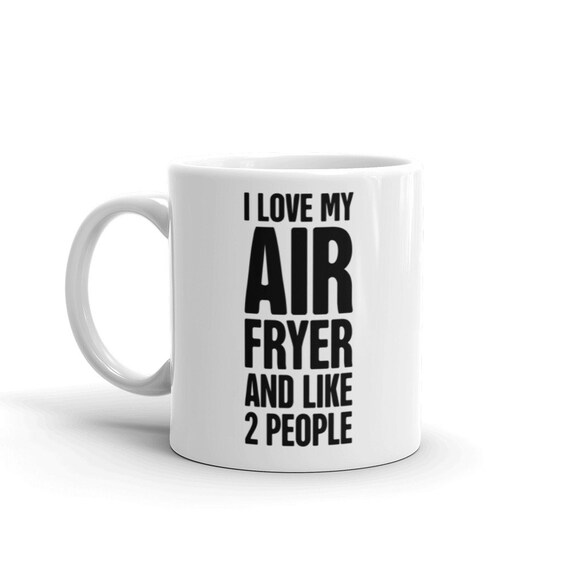 Funny Air Fryers Coffee Mug Funny Gifts for Friends Funny 