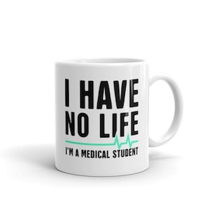 Med Student Mug / Funny Medical Student Gift for Med School Graduates – &quot;No Life&quot;