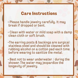 May include: Care instructions for jewelry: handle carefully, clean with water or mild soap, sanitize earring posts with rubbing alcohol, and avoid wearing underwater.