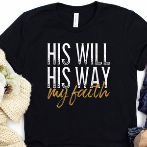 His Will His Way My Faith Shirt - Youth to Plus Size Christian Shirt - Faith Shirts for Women or Men - Jeremiah 29 11 Bible Verse Quote