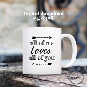 All of Me Loves All of you, Valentine&#39;s Day, SVG, cameo, Cricut, wall art, t-shirt, quote