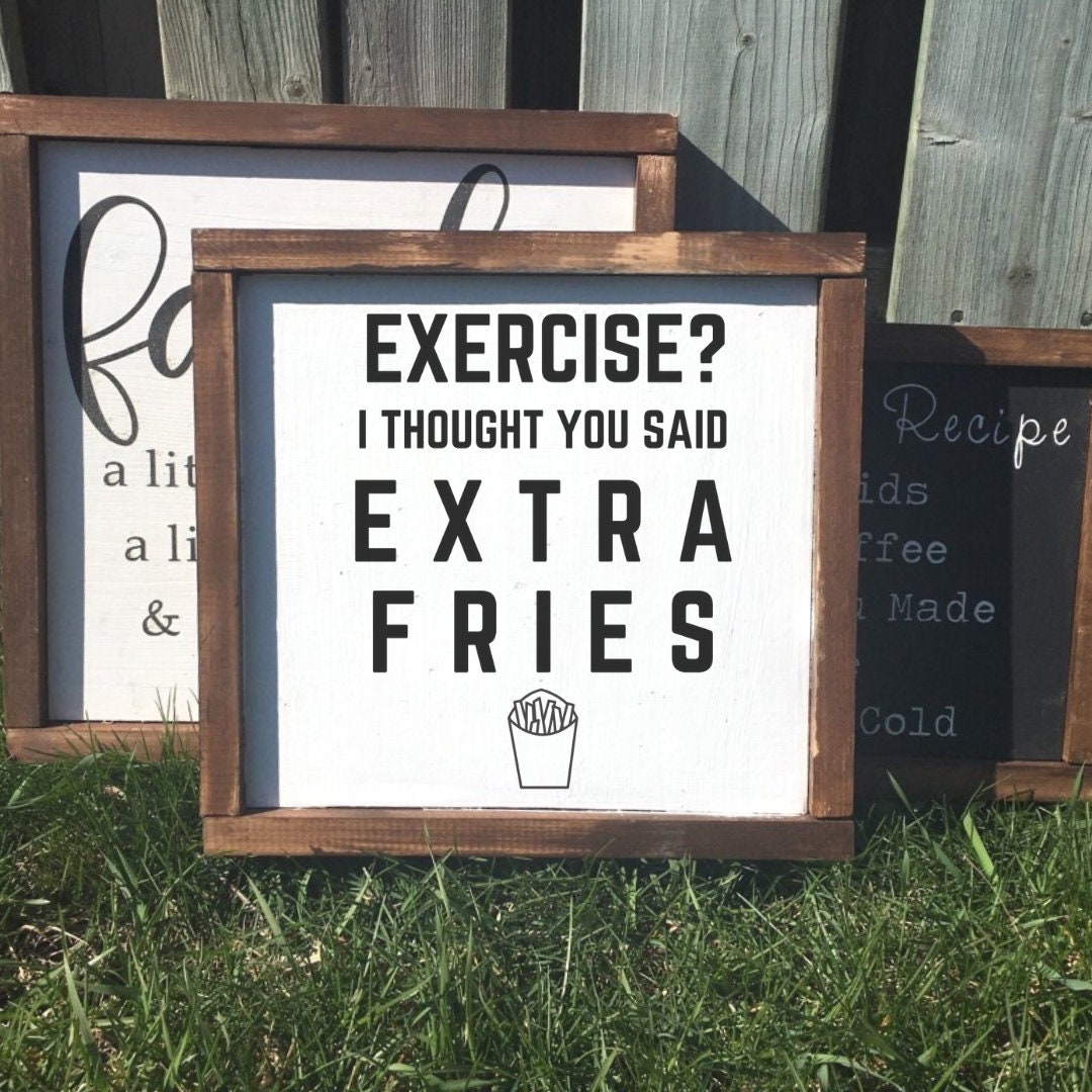 Rustic Funny Wooden Boxed Sign 5 X 7 Stephanie Imports Exercise I Thought You Said Extra Fries Rustic Funny Wooden Boxed Sign 5 X 7 Stephanie Imports Exercise I Thought You Said Extra Fries