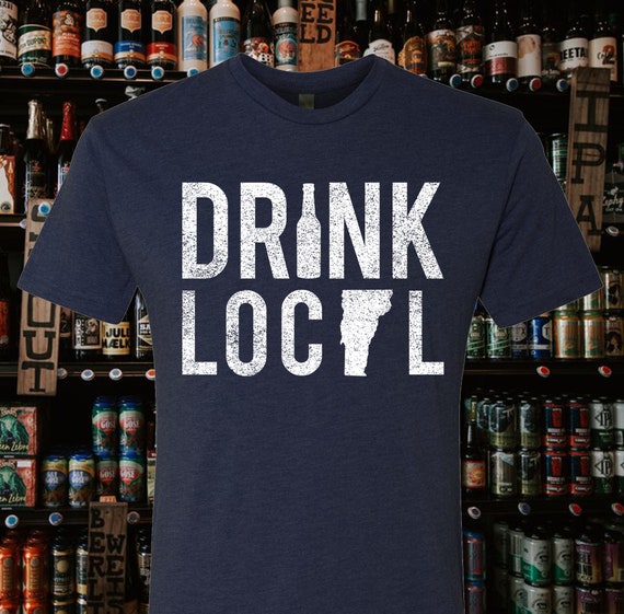 Vermont Drink Local T-shirt / Drink Local Tee / beer shirt / gift for her, gift for him