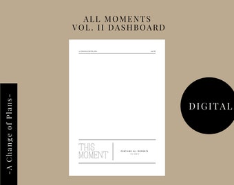 Può includere: Un cruscotto digitale stampabile in bianco e nero con il testo "ALL MOMENTS VOL. II DASHBOARD" e "A Change of Plans" nella parte superiore. La parte inferiore della pagina contiene il testo "THIS MOMENT" e "CONTAINS ALL MOMENTS". La parola "DIGITAL" è in un cerchio nero sul lato destro della pagina.