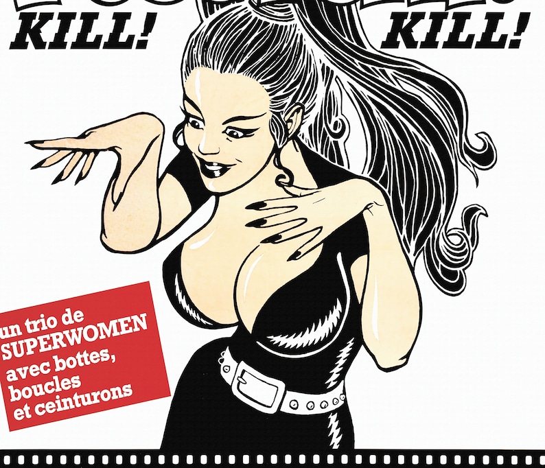 Puede incluir: Ilustraci&oacute;n en blanco y negro de una mujer con el pelo largo y negro que lleva un atuendo negro con cintur&oacute;n. El texto "KILL!" aparece dos veces en la imagen. El texto "un trio de SUPERWOMEN avec bottes, boucles et ceinturons" aparece en un recuadro rojo.