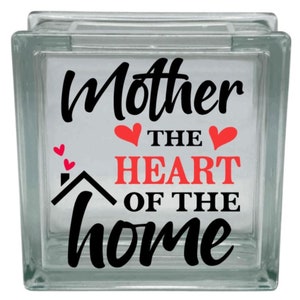 Mothers Day Quote "Mother The Heart Of The Home" Vinyl Decal Sticker for 8" DIY Glass Block Crafts (Glass Block NOT Included)