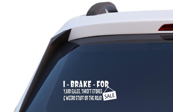 I Brake For Yard Sales Sticker Car Window Vinyl Decal Shop Funny Bumper Sticker