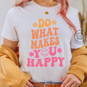 Do What Makes You Happy SVG PNG | Happy face Svg | Inspirational Svg, Self gift Svg, Positive quote Svg, Motivational Svg, Trendy Hoodie Svg