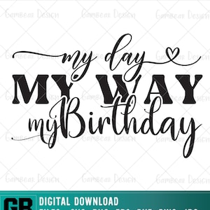My Day My Way Birthday Svg, Happy Birthday Svg, Birthday Girl Svg, Birthday Squad Svg, Birthday Queen Svg, Its My Birthday Svg, Black Queen