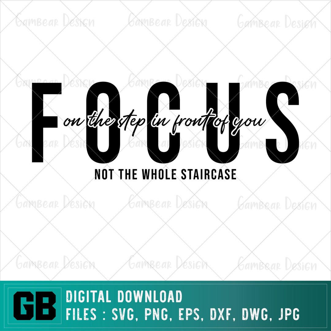 Focus on the Step Svg Png | Not the Whole Staircase Svg | Motivational ...