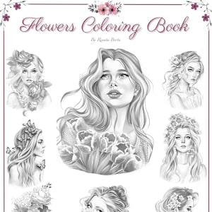 Flowers Coloring Book - Premium Grayscale Coloring Book - Instant Download - PDF File with 8 Pages - Printable 8.5”x11”- Women Portraits