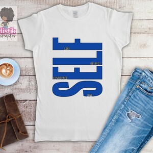 I Believe in Self CARE, Self Respect, Self CONFIDENCE and Self LOVE T-Shirt, Gift for Her, Mother&#39;s Day Gift, Anniversary Gift, Graduation