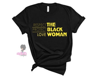 Respect, Protect, Love The Black Woman T-Shirt, African American, Kamala Harris, Black Love, Empowerment T-Shirt