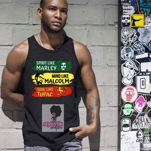Spirit Like Marley, Mind Like Malcolm, Soul Like Tupac Tank Top, Iconic Men, Black Men, Black History, Black Lives Matter, Gift for Him