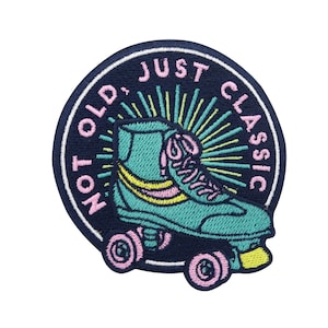 May include: An embroidered patch featuring a roller skate and the text "Not Old, Just Classic".