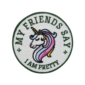 Iron-on Patch My Friends Say I Am Pretty Unicorn | Rainbow Patches, Unicorn Iron-on Transfer, Animal Iron-on Patches, Girls Patches Finally Home