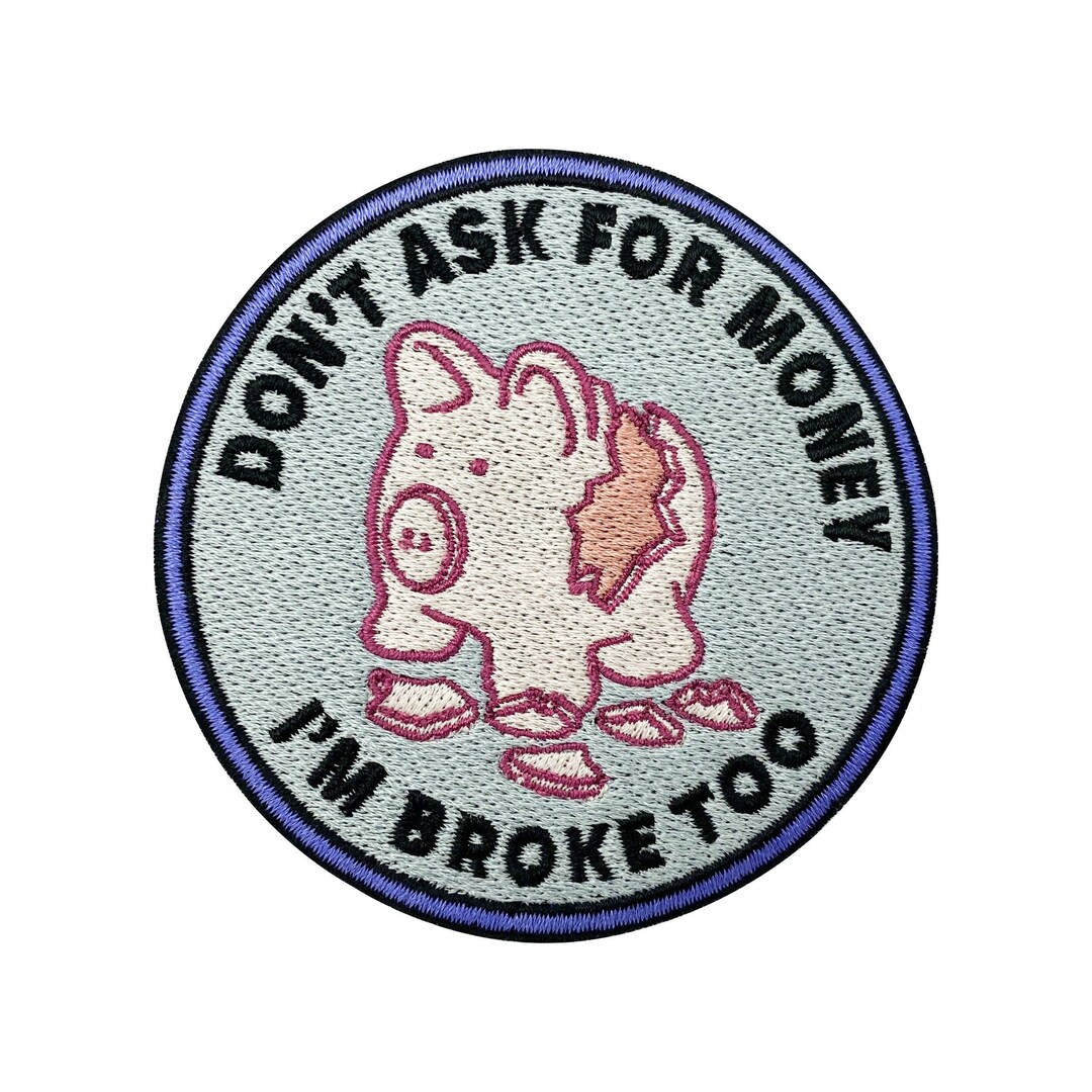 Iron on Patch Dont Ask For Money Im Broke Too Funny Money Etsy UK iron-on-patch-dont-ask-for-money-im-broke-too-funny-money-etsy-uk