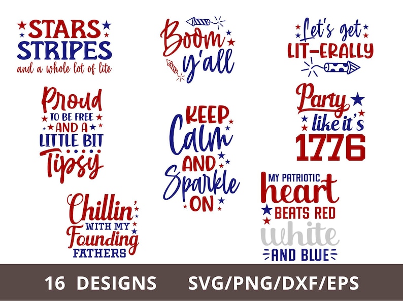 Pode incluir: Um conjunto de 16 designs patri&oacute;ticos com texto vermelho, branco e azul com estrelas. Os designs incluem frases como "Stars Stripes and a whole lot of lite", "Boom y'all", "Keep Calm and Sparkle On", "Proud to be Free and a Little Bit Tipsy", "Let's get Lit-erally", "Party like it's 1776", "Chillin' with my Founding Fathers", e "My Patriotic Heart Beats Red White and Blue".