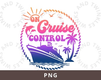 On Cruise Control PNG, Cruise PNG, Vacation Png, Family Cruise Png, Cruise Trip Png, Summer Png, Girl's Cruise Png for Shirt