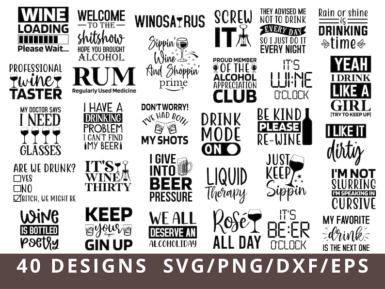 K&ouml;nnte beinhalten: Ein schwarz-wei&szlig;es Grafikdesignblatt mit 40 verschiedenen Designs f&uuml;r SVG-, PNG-, DXF- und EPS-Dateien zum Thema Wein und Alkohol. Die Designs beinhalten S&auml;tze wie "Wine Loading", "It's Wine O'Clock", "I Have a Drinking Problem", "Keep Your Gin Up" und "We All Deserve an Alcoholiday".