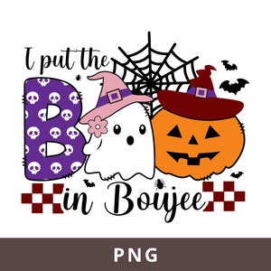 I Put The Boo In Boujee Png, Halloween Png, Pumpkin Png, Boujee Png, Spooky Season Png, Cute Ghost Png, Ghost Sublimation Design