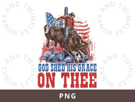 God Shed His Grace on Thee Png, 4th of July Christian Png, Fourth of July png, America Png, Retro 4th of July Png, Western Independence Png