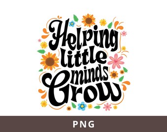Aiutare le piccole menti a crescere Png, Insegnante Png, Ritorno a scuola Png, Ispirazione Png, Citazione dell'insegnante Svg, Insegnante floreale Png, Insegnante Boho Png