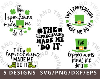 Os Leprechauns Made Me Do It Svg, St Patrick's Svg, Shamrock Svg, St Patrick Day Svg, Clover Svg, Leprechaun Svg Png Cut Files for Cricut
