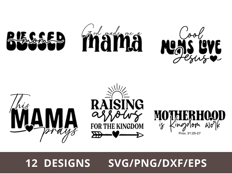 Pode incluir: Uma cole&ccedil;&atilde;o de 12 designs com cita&ccedil;&otilde;es inspiradoras para m&atilde;es, incluindo "Blessed Mom", "God made me a mama" e "Cool Moms Love Jesus". Os designs est&atilde;o dispon&iacute;veis nos formatos SVG, PNG, DXF e EPS.