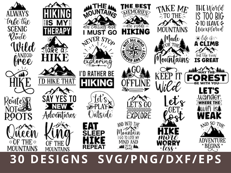 May include: A black and white graphic design set of 30 mountain-themed quotes. The quotes include phrases like "Hiking is my therapy", "Keep it Wild", and "Let's get lost".