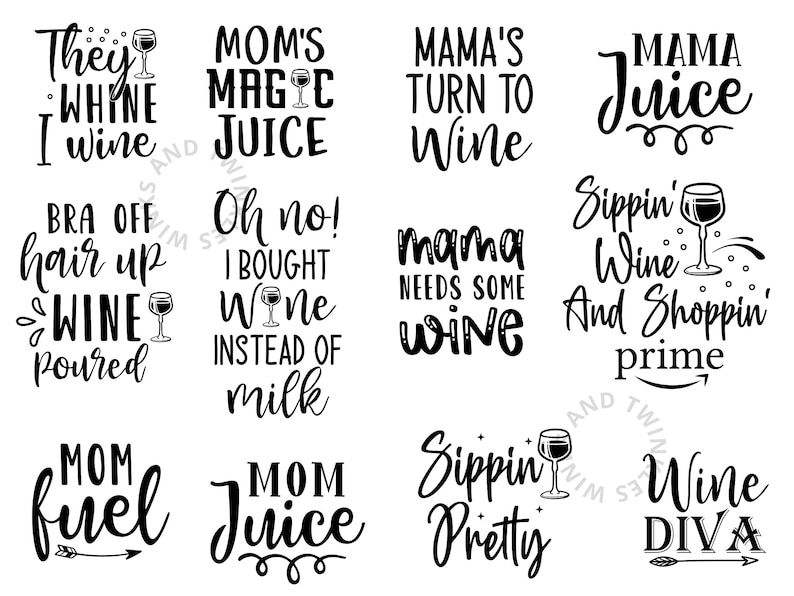K&ouml;nnte beinhalten: Eine Sammlung von schwarz-wei&szlig;en Zitaten und Phrasen zum Thema Wein. Die Phrasen lauten "They Whine I Wine", "Mom's Magic Juice", "Mama's Turn to Wine" und "Mama Juice". Jedes Design zeigt ein Weinglas.