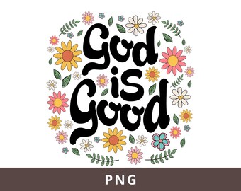 God is Good All The Time PNG, Floral Christian Png, Bible Verse Png, Jesus sublimation Religious Faith Png Retro Boho Vintage Christian Png