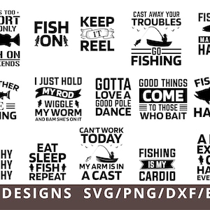 May include: A collection of 30 fishing-themed designs in black and white. Each design features text with fishing-related phrases and imagery, such as fish silhouettes, fishing rods, and boats. Formats include SVG, PNG, DXF, and EPS.