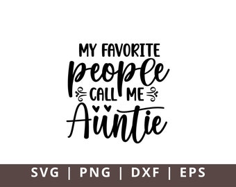 Aunt SVG PNG Dxf - My favorite people call me Auntie SVG file for Cricut - Aunty shirt Svg Digital Download