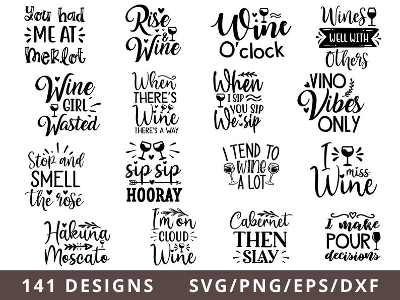May include: A collection of 14 wine-themed SVG cut files featuring various sayings and designs. The designs include "You had me at Merlot", "Rise and Wine", "Wine o'clock", "Wines well with others", "Wine girl wasted", "When there's wine there's a way", "When I sip you sip we sip", "Vino vibes only", "Stop and smell the rose", "Sip sip hooray", "I tend to wine a lot", "I miss wine", "I'm on cloud wine", "Cabernet then slay", "Hakuna Moscato", and "I make pour decisions".
