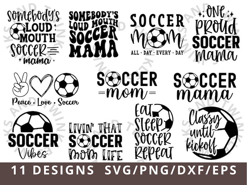 May include: Eleven black and white designs featuring soccer-themed text and images. The designs include phrases like "Soccer Mom", "Soccer Mama", "Peace Love Soccer", and "Soccer Vibes".
